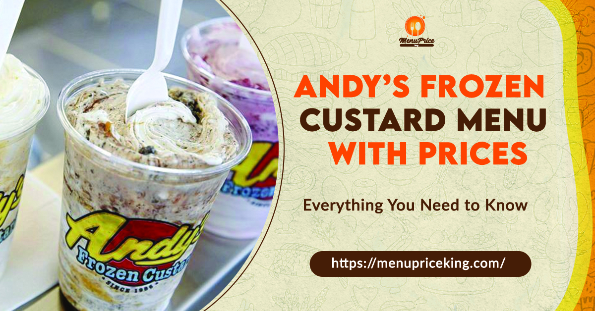 Andy’s Frozen Custard Menu With Prices August 2024