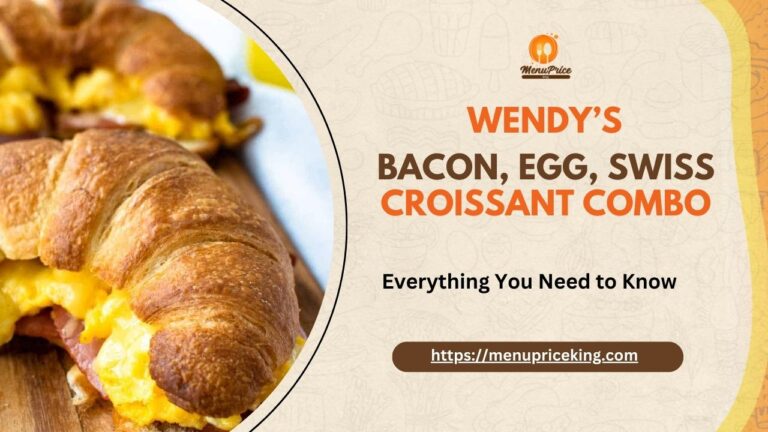 Wendy’s Bacon Egg Swiss Croissant Combo